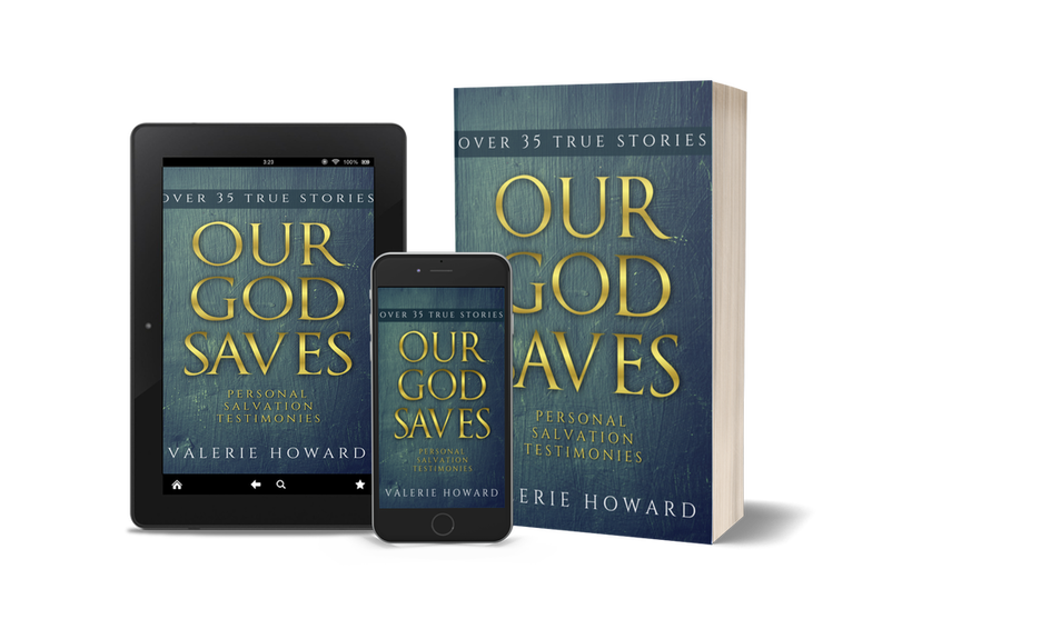 Our God Saves: Over 35 True Personal Salvation Testimonies