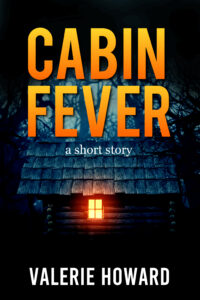 Cabin Fever: A Short Story